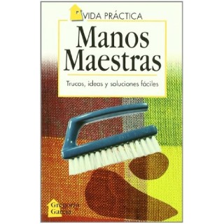 Manos maestras Trucos, ideas y soluciones fáciles